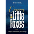 Overcoming the Little Foxes: A Blueprint for Outsmarting Life's Challenges - Paperback