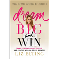 Dream Big and Win: Translating Passion Into Purpose and Creating a Billion-Dollar Business - Paperback