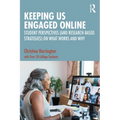 Keeping Us Engaged Online: Student Perspectives (and Research-Based Strategies) on What Works and Why - Paperback
