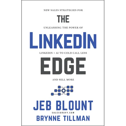 The Linkedin Edge: New Sales Strategies for Unleashing the Power of Linkedin + AI to Cold Call Less and Sell More - Hardcover