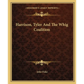 Harrison, Tyler And The Whig Coalition - Paperback
