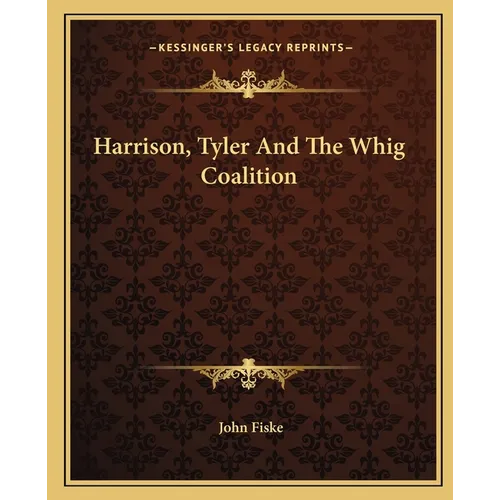 Harrison, Tyler And The Whig Coalition - Paperback