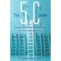 The 5C Leader: Exceptional Leadership Practices for Extraordinary Times - Paperback