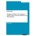 "Breakfast at Tiffany's". The Message of Truman Capote's Novella Compared to the Film Adaptation - Paperback