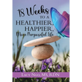 18 Weeks to a Healthier, Happier, More Purposeful Life - Hardcover