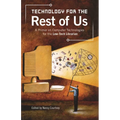 Technology for the Rest of Us: A Primer on Computer Technologies for the Low-Tech Librarian - Paperback
