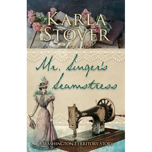Mr. Singer's Seamstress: A Washington Territory Story - Paperback