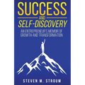 Success and Self-Discovery: An Entrepreneur's Memoir of Growth and Transformation - Paperback