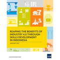 Reaping the Benefits of Industry 4.0 through Skills Development in Indonesia - Paperback