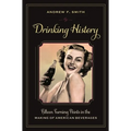 Drinking History: Fifteen Turning Points in the Making of American Beverages - Hardcover
