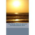 The Book: How to Attain Enlightenment Now - Paperback