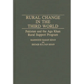 Rural Change in the Third World: Pakistan and the Aga Khan Rural Support Program - Hardcover