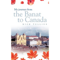 My Journey from the Banat to Canada - Hardcover