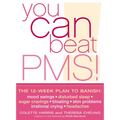 You Can Beat PMS!: Feel Fantastic All Month Long with the 12-Week Nutritional Lifestyle Plan - Paperback