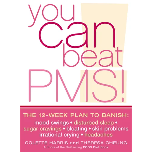 You Can Beat PMS!: Feel Fantastic All Month Long with the 12-Week Nutritional Lifestyle Plan - Paperback
