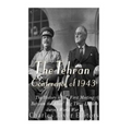 The Tehran Conference of 1943: The History of the First Meeting Between the Allies' Big Three Leaders during World War II - Paperback