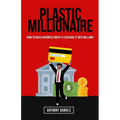 Plastic Millionaire: How to Build Business Credit & Leverage It Into Millions - Paperback