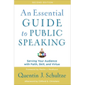 An Essential Guide to Public Speaking: Serving Your Audience with Faith, Skill, and Virtue - Paperback