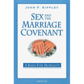 Sex and the Marriage Covenant: A Basis for Morality - Paperback
