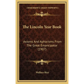 The Lincoln Year Book: Axioms And Aphorisms From The Great Emancipator (1907) - Hardcover