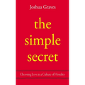 The Simple Secret: Choosing Love in a Culture of Hostility - Paperback