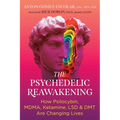 The Psychedelic Reawakening: How Psilocybin, Mdma, Ketamine, Lsd, and Dmt Are Changing Lives - Paperback