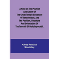 A note on the position and extent of the great temple enclosure of Tenochtitlan, and the position, structure and orientation of the Teocolli of Huitzi - Paperback