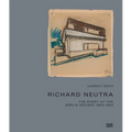 Richard Neutra: The Story of the Berlin Houses 1920-1924 - Hardcover