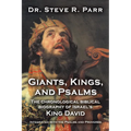 Giants, Kings, and Psalms: The Chronological Biblical Biography of Israel's King David Integrated with the Psalms and Proverbs - Paperback