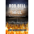Rob Bell Saved Me from Hell: My Road to Universalism - Paperback