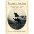 Empires of the Sand: The Struggle for Mastery in the Middle East, 1789-1923 - Paperback