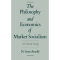 The Philosophy and Economics of Market Socialism: A Critical Study - Hardcover