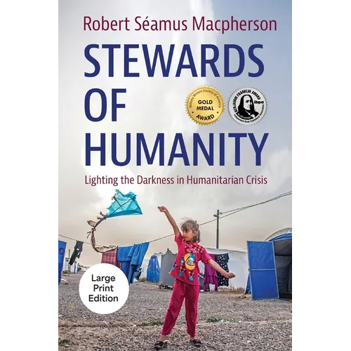 Stewards of Humanity: Lighting the Darkness in Humanitarian Crisis - Paperback