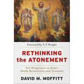 Rethinking the Atonement: New Perspectives on Jesus's Death, Resurrection, and Ascension - Paperback