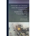 History of Dodge and Washington Counties, Nebraska, and Their People; Volume 1 - Hardcover