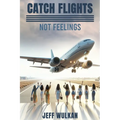 Catch Flights, Not Feelings - Paperback