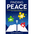 Finding Peace: Integrating Cognitive Behavioral Therapy with Christian Principles - Paperback