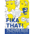 Fika That!: The Swedish Secret to Coffee, Caring and Connection - Paperback