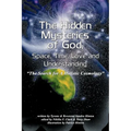 The Hidden Mysteries of God, Space, Time, Love and Understanding: The Search for a Holistic Cosmology - Paperback