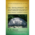 The Development of Anthroposophy Since Rudolf Steiner's Death: An Outline and Perspectives for the Future - Paperback