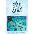ART and SOUL: to arouse, to excite, to inspire - Paperback