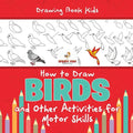 Drawing Book Kids. How to Draw Birds and Other Activities for Motor Skills. Winged Animals Coloring, Drawing and Color by Number - Paperback