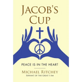 Jacob's Cup: Peace Is in the Heart - Hardcover