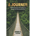 A Journey: Fulfilling Purpose and Finding Joy Through Life-Altering Situations - Paperback