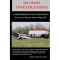 AIR CRASH INVESTIGATIONS - UNPROFESSIONAL PILOT BEHAVIOUR - Crash of Pinnacle Airlines Flight 3701 - Paperback