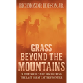 Grass Beyond the Mountains: Discovering the Last Great Cattle Frontier - Mass Market Paperbound