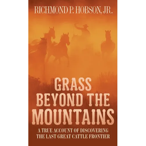 Grass Beyond the Mountains: Discovering the Last Great Cattle Frontier - Mass Market Paperbound