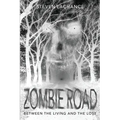 Zombie Road: Between the Living and the Lost - Paperback