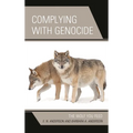 Complying with Genocide: The Wolf You Feed - Paperback