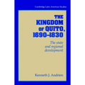The Kingdom of Quito, 1690 1830: The State and Regional Development - Paperback